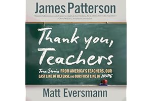 Thank You, Teachers: True Stories from America's Teachers, Our Last Line of Defense and Our First Line of Hope