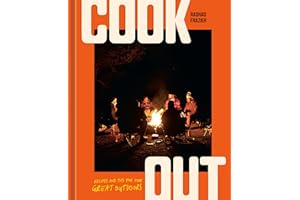 Cook Out: Recipes and Tips for the Great Outdoors [An Outdoor Cookbook]