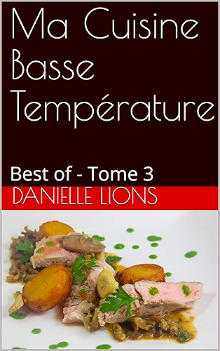 Download Ma Cuisine Basse Température: Best of - Tome 3 (Les Gourmantissimes) PDF
