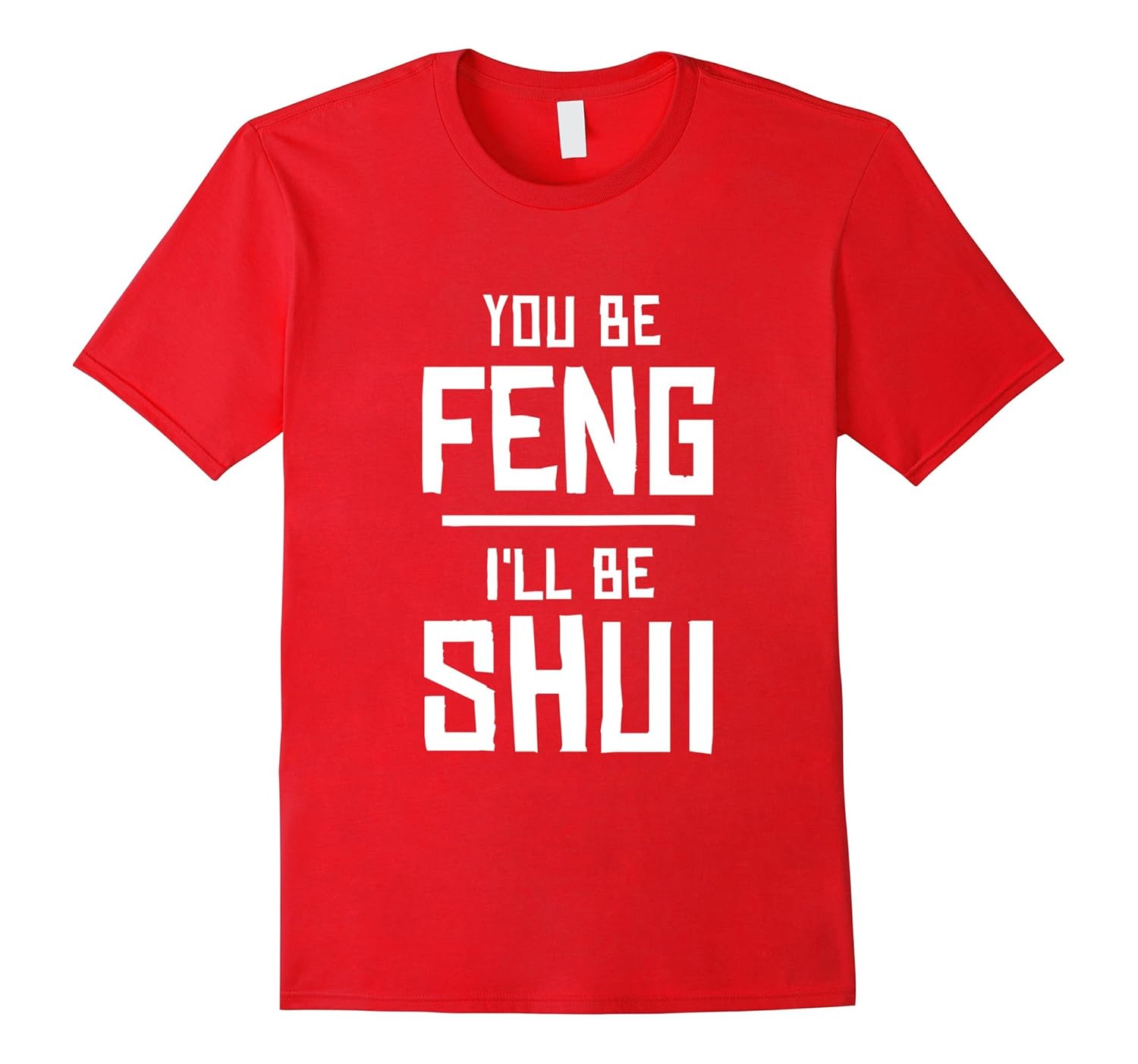 You be Feng I'll be Shui T-shirt-Rose