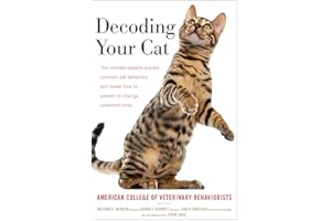 Decoding Your Cat: The Ultimate Experts Explain Common Cat Behaviors and Reveal How to Prevent or Change Unwanted Ones