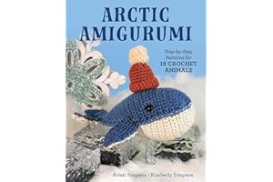 Arctic Amigurumi: Step-by-Step Patterns for 18 Crochet Animals