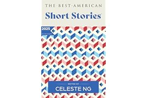 The Best American Short Stories 2025: An Anthology of Award-Winning Literary Fiction Handpicked by Celeste Ng, Showcasing the Art of Short Storytelling