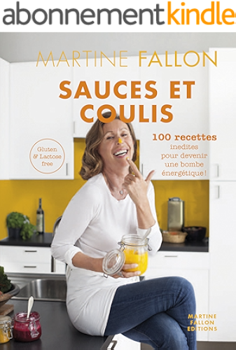 Download Sauces et Coulis: 100 recettes inédites sans gluten ni lactose pour devenir une bombe énergétique ! PDF