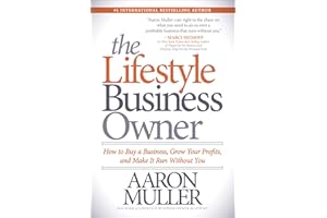 The Lifestyle Business Owner: How to Buy a Business, Grow Your Profits, and Make It Run Without You