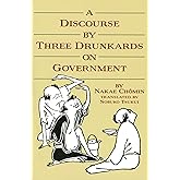 A Discourse by Three Drunkards on Government