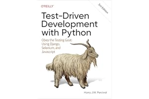 Test-Driven Development with Python: Obey the Testing Goat: Using Django, Selenium, and JavaScript