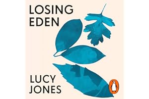 Losing Eden: Why Our Minds Need the Wild