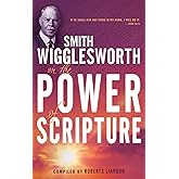 Smith Wigglesworth on the Power of Scripture