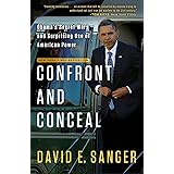 Confront and Conceal: Obama's Secret Wars and Surprising Use of American Power