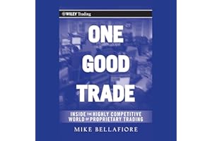 One Good Trade: Inside the Highly Competitive World of Proprietary Trading