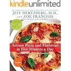 Artisan Pizza and Flatbread in Five Minutes a Day: The Homemade Bread Revolution Continues