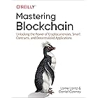 Mastering Blockchain: Unlocking the Power of Cryptocurrencies, Smart Contracts, and Decentralized Applications