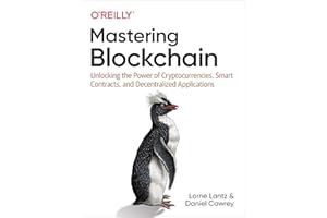 Mastering Blockchain: Unlocking the Power of Cryptocurrencies, Smart Contracts, and Decentralized Applications