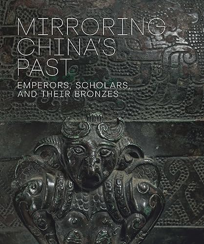 Download Mirroring China's Past: Emperors, Scholars, and Their Bronzes PDF