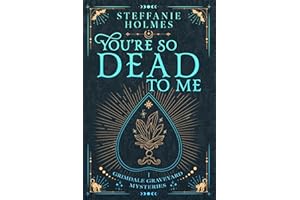 You're So Dead to Me (Grimdale Graveyard Mysteries luxe editions Book 1)
