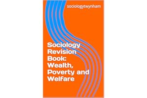 Sociology Revision Book: Wealth, Poverty and Welfare