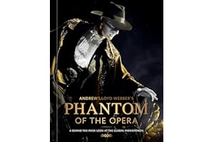 Andrew Lloyd Webber's Phantom of the Opera: A Behind-the-Mask Look at the Global Phenomenon