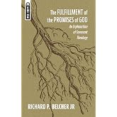 The Fulfillment of the Promises of God: An Explanation of Covenant Theology