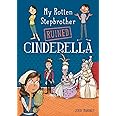 My Rotten Stepbrother Ruined Cinderella (My Rotten Stepbrother Ruined Fairy Tales)