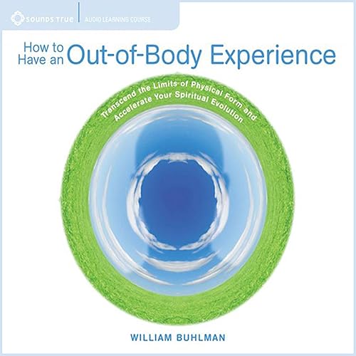 Download How to Have an Out of Body Experience: Transcend the Limits of Physical Form and Accelerate Your Spritual Evolution PDF