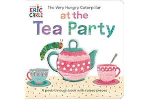 The Very Hungry Caterpillar at the Tea Party: A Peek-Through Book with Raised Pieces