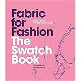 Fabric for Fashion: The Swatch Book, Second Edition (An invaluable resource containing 125 fabric swatches)