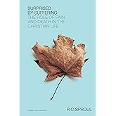Surprised by Suffering: The Role of Pain and Death in the Christian Life