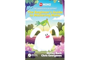 The Animator's Blueprint: The Beginner's Guide to Mastering Moho