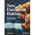 New European Baking: 99 Recipes for Breads, Brioches and Pastries