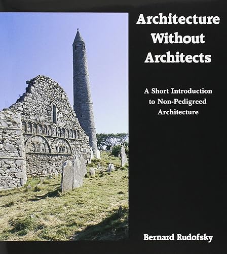 Download Architecture Without Architects: A Short Introduction to Non-Pedigreed Architecture PDF