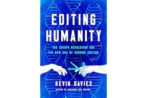 Editing Humanity: The CRISPR Revolution and the New Era of Genome Editing