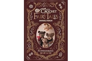 Crochet Fairy Tales: Animal Fables: Over 40 fantastical patterns