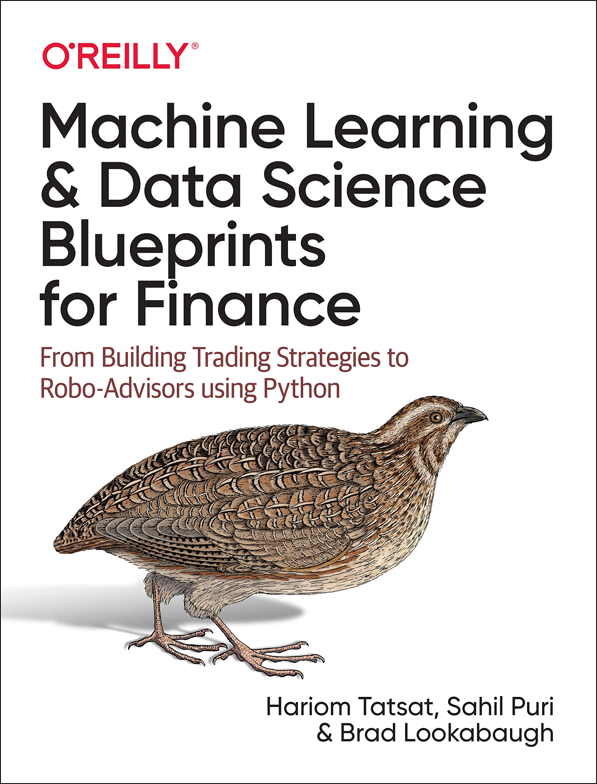 Machine Learning and Data Science Blueprints for Finance: From Building Trading Strategies to Robo-Advisors Using Python : Tatsat, Hariom, Puri, Sahil, Lookabaugh, Brad: Amazon.in: Books