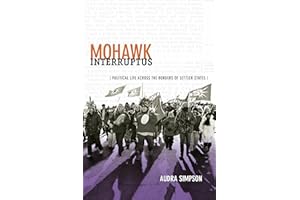 Mohawk Interruptus: Political Life Across the Borders of Settler States