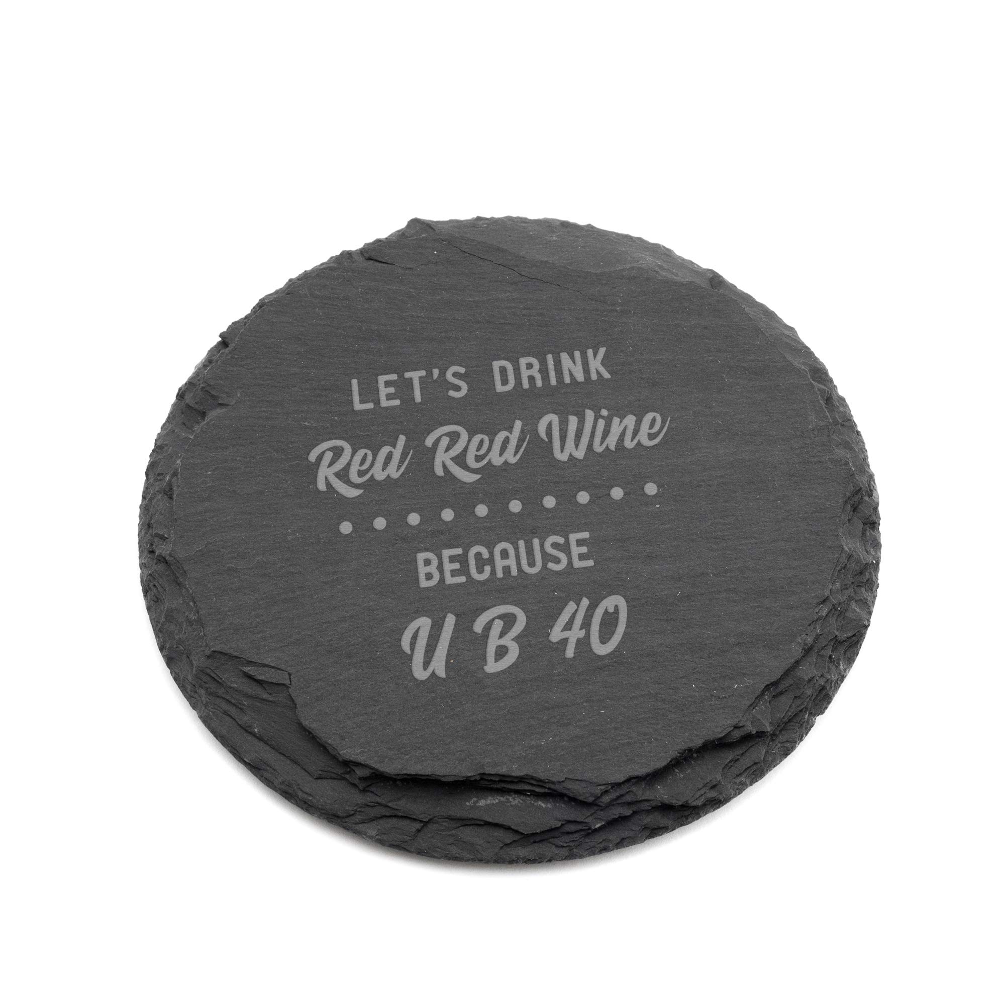 "U B 40" Coasters - Funny 40th Birthday Gift for Men Women