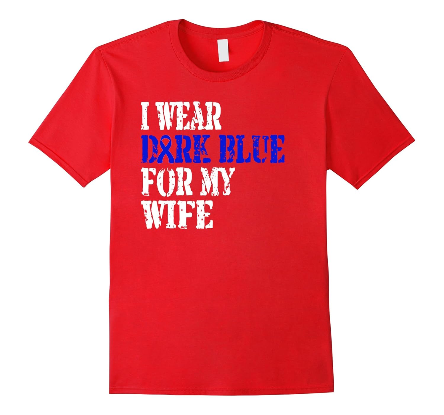 I Wear Dark Blue For My Wife Colon Cancer Support T-Shirt-Rose