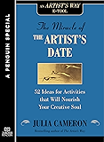 The Miracle of the Artist's Date: 52 Ideas for Activities that will Nourish Your Creative Soul: A Special from Tarcher/Penguin