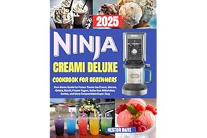 Ninja Creami Deluxe Cookbook for Beginners 2025: Your Home Guide for Frozen Treats: Ice Cream, Mix-ins, Gelato, Slushi, Froze