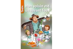 Mon voisin est un savant fou !: Une histoire pour la jeunesse (TireLire t. 8) (French Edition)