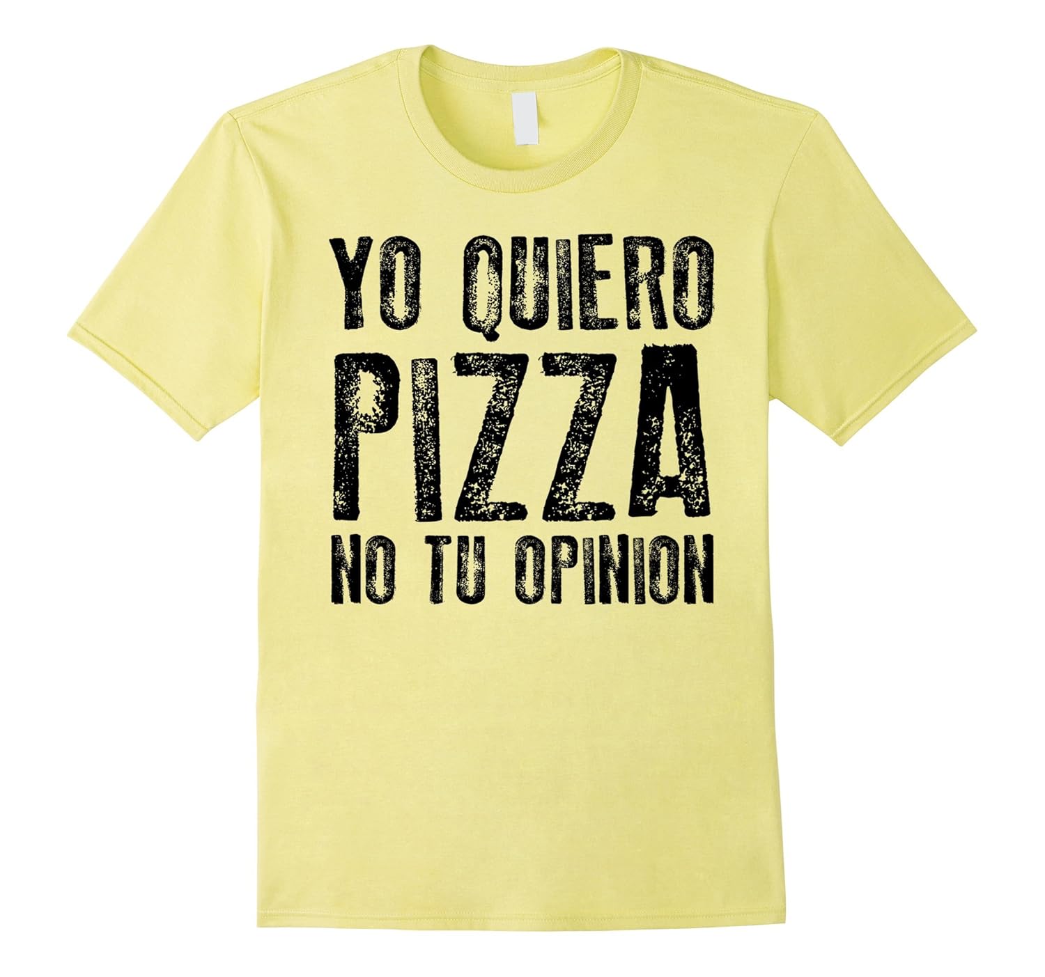 Yo Quiero Pizza no tu Opinion Funny Spanish T Shirt-ANZ