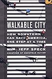 Walkable City: How Downtown Can Save America, One Step at a Time