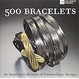 500 Bracelets: An Inspiring Collection of Extraordinary Designs (500 Series)