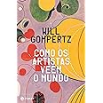 Como os artistas veem o mundo | Amazon.com.br