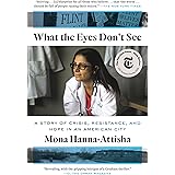 What the Eyes Don't See: A Story of Crisis, Resistance, and Hope in an American City