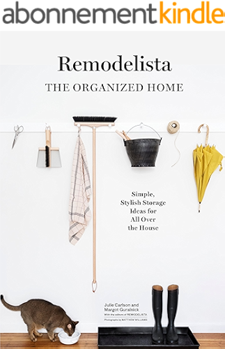 Download Remodelista: The Organized Home: Simple, Stylish Storage Ideas for All Over the House (English Edition) PDF