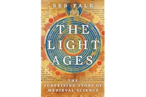 The Light Ages: The Surprising Story of Medieval Science