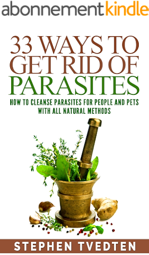 Download 33 Ways To Get Rid of Parasites: How To Cleanse Parasites For People and Pets With All Natural Methods (English Edition) PDF