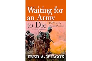 Waiting for an Army to Die: The Tragedy of Agent Orange