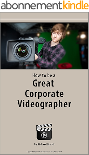 Download How to be a Great Corporate Videographer (English Edition) PDF